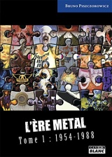 L'ère metal Tome 1 : 1954-1988