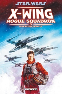 Star Wars X-Wing Rogue Squadron, Tome 3 : Opposition rebelle
