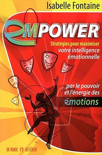 EMPOWER - STRATEGIES POUR MAXIMISER VOTRE INTELLIGENCE EMOTIONNELLE PAR POUVOIR ENERGIE EMOTIONS