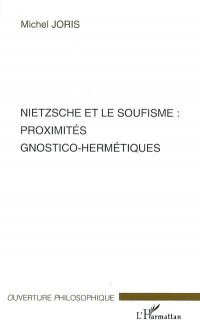 Nietzsche et le Soufisme : Proximites Gnostico-Hermetiques