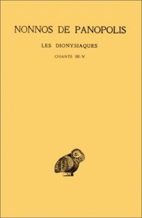 Les Dionysiaques, tome 2 : Chants III - V