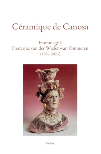 Céramique de Canosa: Hommage à Frederike van der Wielen-van Ommeren (1942-2023)
