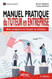 Manuel pratique du Tuteur en entreprise: Bien préparer et réussir sa mission - 2e édition