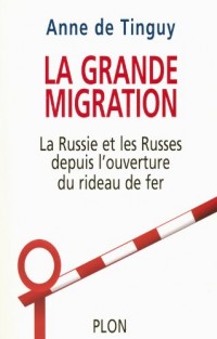 La Grande Migration : La Russie, les Russes et l'Ouverture du rideau de fer
