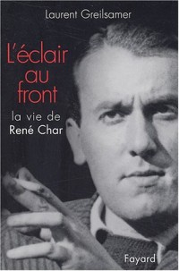 L'Éclair au front : La Vie de René Char