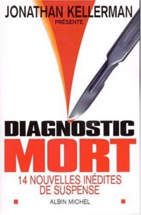 Diagnostic Mort : 14 nouvelles inédites de suspense