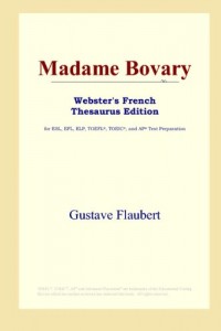Madame Bovary (Webster's French Thesaurus Edition)