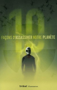 Dix façons d'assassiner notre planète