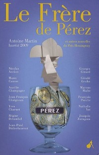 Le Frère de Pérez : Et autres nouvelles du Prix Hemingway 2009