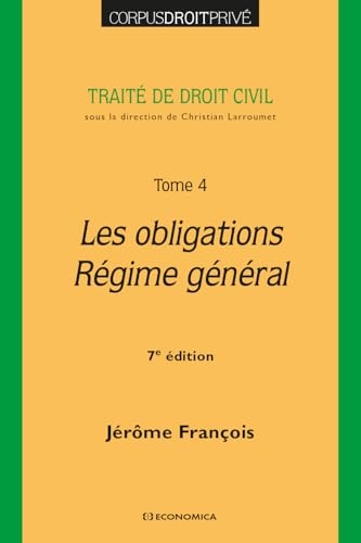 Les obligations - Régime général - 7e éd.: Traité de droit civil - Tome 4