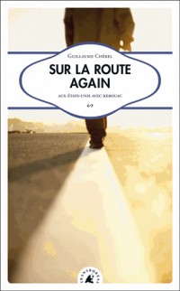 Sur la route again : Aux Etats-Unis avec Kerouac