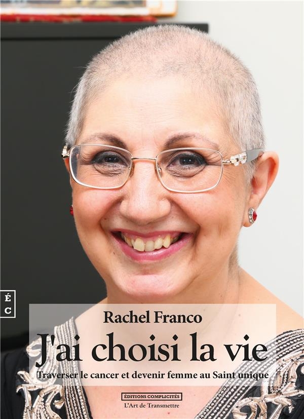 J'ai choisi la vie : Traverser le cancer et devenir femme au saint unique