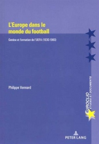 L'Europe dans le monde du football : Genèse et formation de l'UEFA (1930-1960)