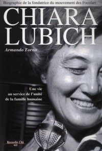 Chiara Lubich : Une vie au service de l'unité de la famille humaine