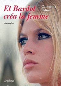 Et Bardot créa la femme