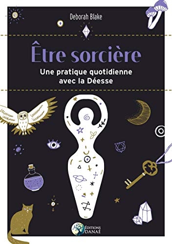 Etre sorcière : Une pratique quotidienne avec la Déesse