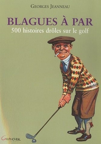 Blagues à par - 500 histoires drôles sur le golf