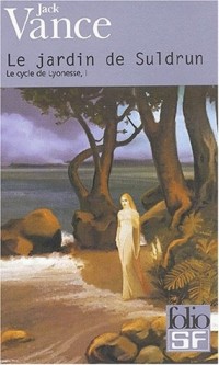 Le Cycle de Lyonesse, tome 1 : Le Jardin de Suldrun