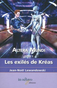 Altera mundi, Tome 1 : Les exilés de Kréas