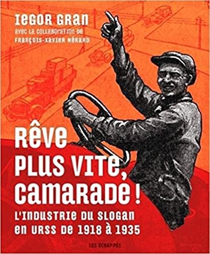 Rêve plus vite, camarade ! L'industrie du slogan en URSS de 1918 à 1935