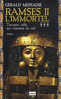 RAMSÈS II L'IMMORTEL: TAOUSERT, CELLE QUI S'EMPARA DU CIEL