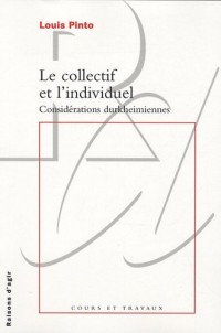 Le Collectif et l'individuel. Considérations durkheimiennes