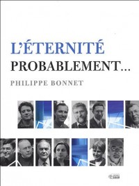 L'éternité probablement... : Rencontres et réflexions