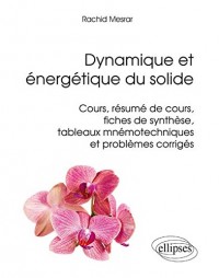 Dynamique et Énergétique du Solide Cours Resumé de Cours Fiches de Synthèses Tableaux Mnémotechniques et Problèmes Corrigés