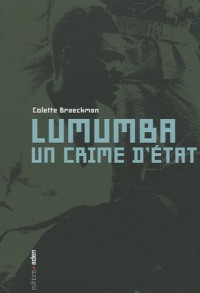 Lumumba, un crime d'Etat : Une lecture critique de la Commission parlementaire belge