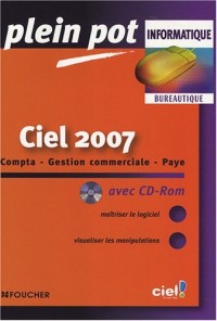 Ciel 2007 : Compta-Gestion commerciale-Paye (1Cédérom)