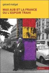Max Aub et la France ou l'espoir trahi