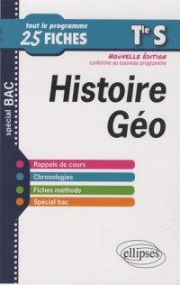 Histoire Géo Terminale S Tout le Programme en 25 Fiches Spécial BAC