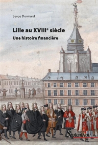LILLE AU XVIIIE SIECLE: UNE HISTOIRE FINANCIERE