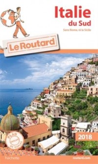 Guide du Routard Italie du Sud 2018: (Sans Rome, ni la Sicile)