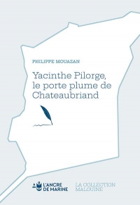 Yacinthe Pilorge: Le porte plume de Chateaubriand