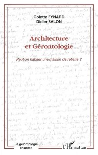 Architecture et Gérontologie : Peut-on habiter une maison de retraite ?