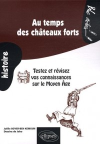 Au temps des châteaux forts : testez et révisez vos connaissances sur le Moyen Age