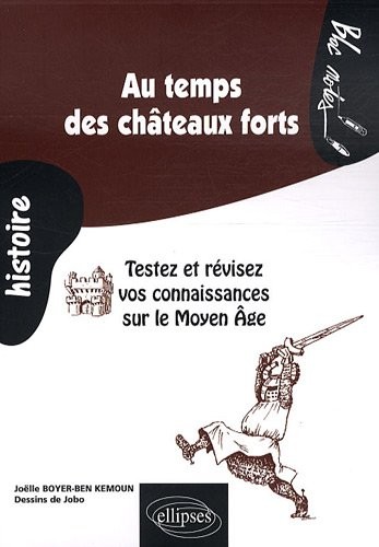 Au temps des châteaux forts : testez et révisez vos connaissances sur le Moyen Age