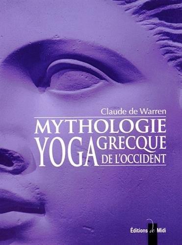 Mythologie grecque, yoga de l'Occident : Tome 3
