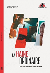 La Haine ordinaire. Des vies percutées par le racisme: Des vies percutées par le racisme