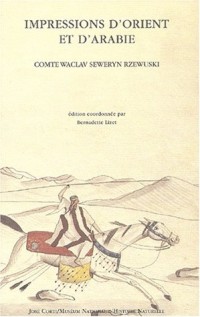 Impressions d'Orient et d'Arabie. Un cavalier polonais chez les Bédouins, 1817-1819