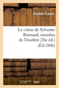 Le crime de Sylvestre Bonnard, membre de l'Institut (26e éd.) (Éd.1896)