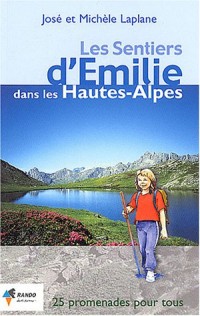 Les sentiers d'Emilie dans les Hautes-Alpes : 25 promenades très faciles