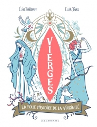 Vierges ! La folle histoire de la virginité