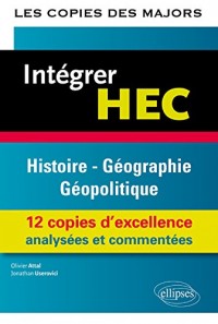 Intégrer HEC Histoire-Géographie Géopolitique 10 Copies d'Excellence Analysées et Commentées ECS