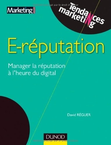 E-reputation - Manager la réputation à l'heure du digital