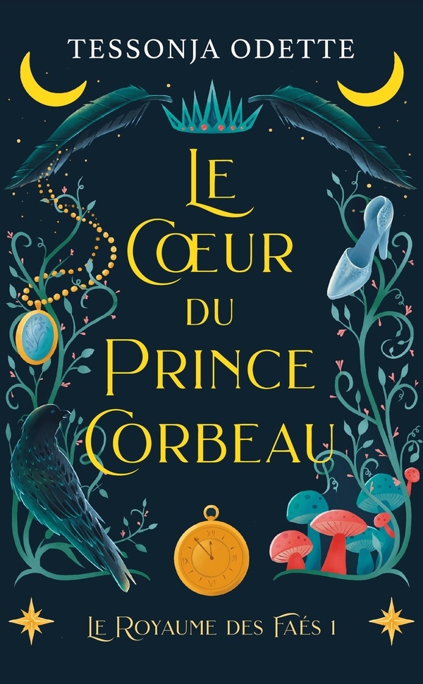 Le coeur du prince corbeau: Le royaume des Faés T1