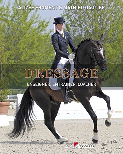 Dressage : Enseigner, Entraîner, Coacher