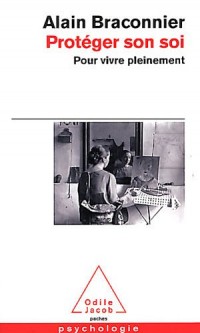 Protéger son soi: Pour vivre pleinement