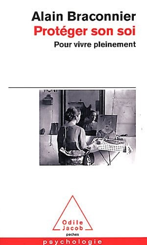 Protéger son soi: Pour vivre pleinement
